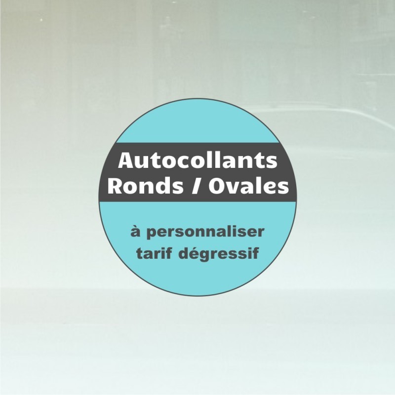 Autocollant rond ou ovale - Stickers personnalisés sur-mesure